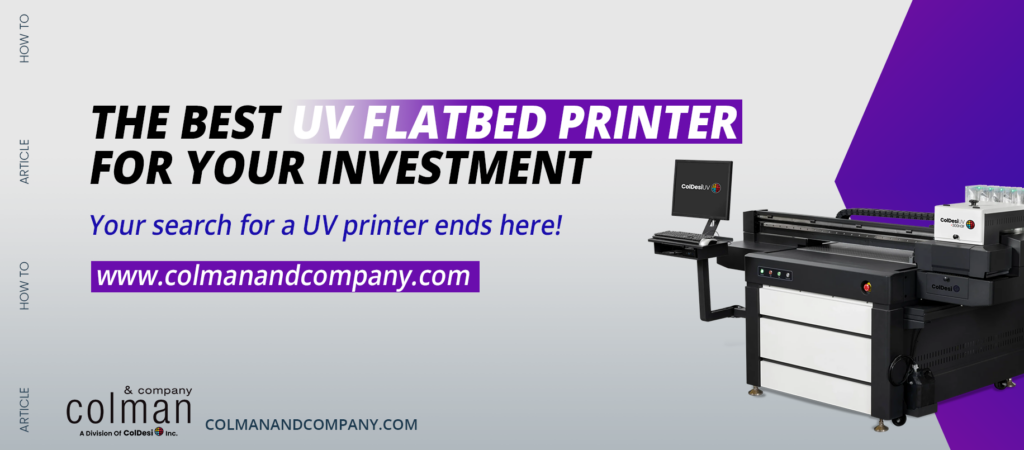 The Best UV Flatbed Printer for Your Investment