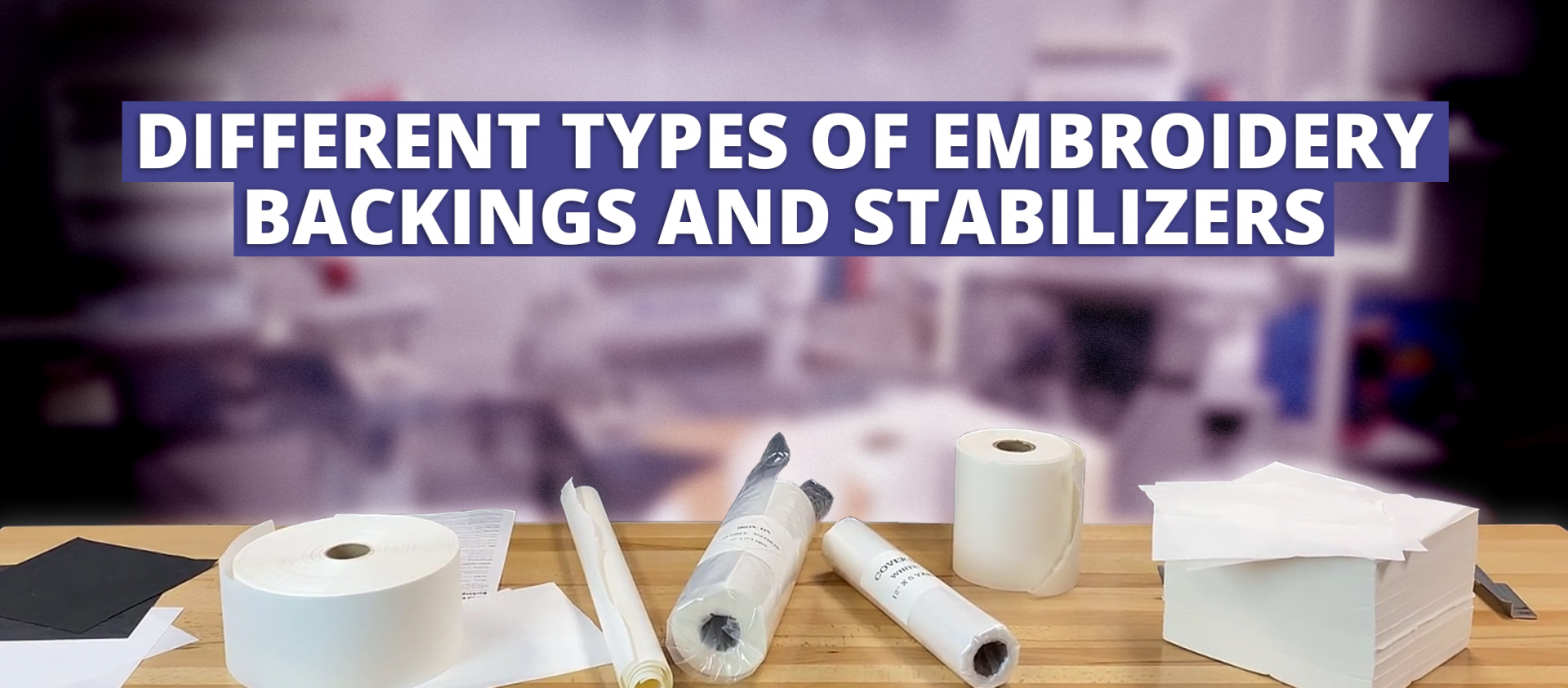 Understanding-the-Different-Types-of-Embroidery-Backings-and-Stabilizers-article-v2